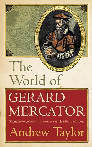 9780007201723: The World of Gerard Mercator: The Mapmaker Who Revolutionised Geography