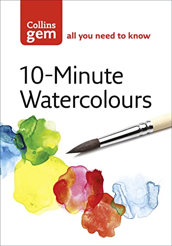 9780007202157: 10-Minute Watercolours: Techniques & Tips for Quick Watercolours (Collins Gem)