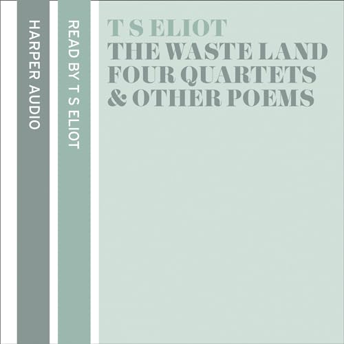 The Waste Land, Four Quartets and Other Poems (9780007202638) by Eliot, T. S.