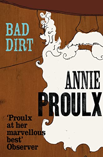 Bad Dirt Wyoming Stories 2 - Annie Proulx