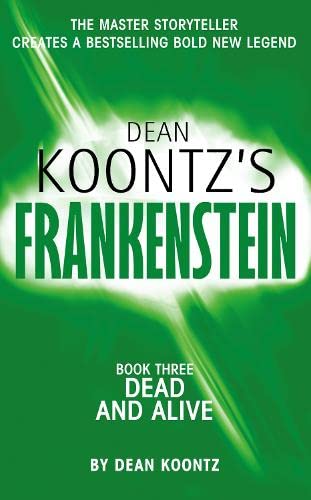 Stock image for Dead and Alive (Dean Koontz  s Frankenstein, Book 3) for sale by AwesomeBooks