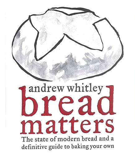 9780007203741: Bread Matters: The sorry state of modern bread and a definitive guide to baking your own