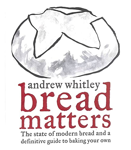 Stock image for BREAD MATTERS: The State of Modern Bread and a Definitive Guide to Baking Your Own for sale by WorldofBooks