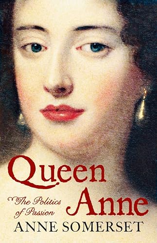 Beispielbild fr Queen Anne: The Politics of Passion zum Verkauf von WorldofBooks