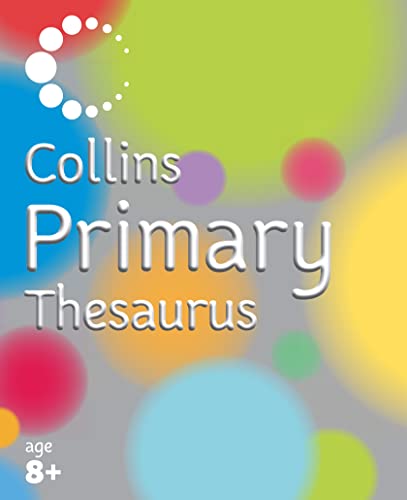 9780007203925: Collins Primary Thesaurus: A clear, practical thesaurus to build writing skills and vocabulary (Collins Primary Dictionaries)