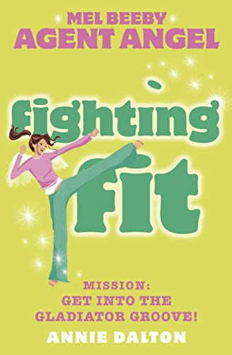 Beispielbild fr Fighting Fit: Mission: Get Into the Gladiator Groove! (Mel Beeby, Agent Angel) zum Verkauf von AwesomeBooks