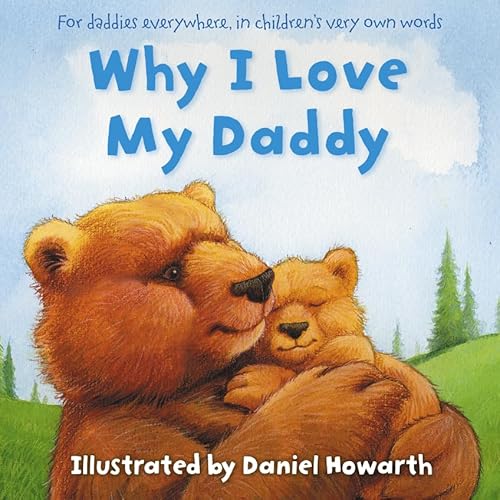 Beispielbild fr Why I Love My Daddy: For daddies everywhere, in children  s very own words zum Verkauf von WorldofBooks