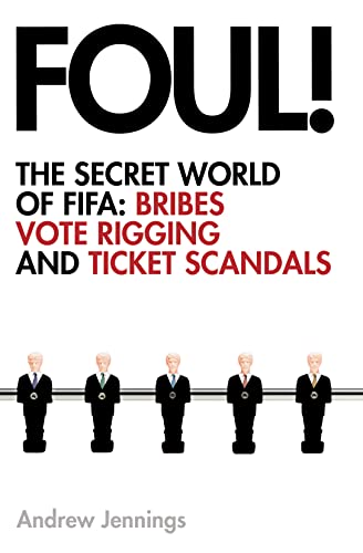 Stock image for Foul!: The Secret World of FIFA: Bribes, Vote Rigging and Ticket Scandals for sale by WorldofBooks