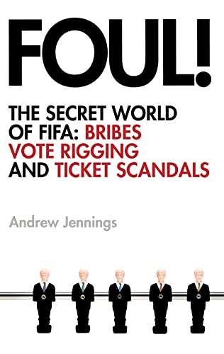 Imagen de archivo de Foul!: The Secret World of FIFA: Bribes, Vote Rigging and Ticket Scandals a la venta por WorldofBooks