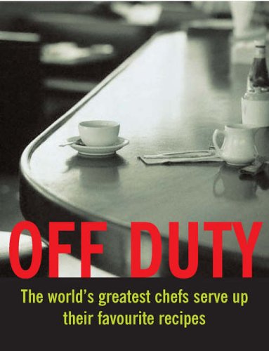 9780007212002: Off Duty: Great Chefs Cook at Home