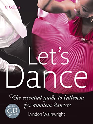 Imagen de archivo de Lets Dance: The Essential Guide to Ballroom for Amateur Dancers a la venta por Zoom Books Company