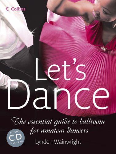 Stock image for Lets Dance: The Essential Guide to Ballroom for Amateur Dancers for sale by Zoom Books Company