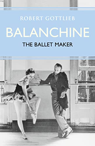 9780007213740: Balanchine: The Ballet Maker