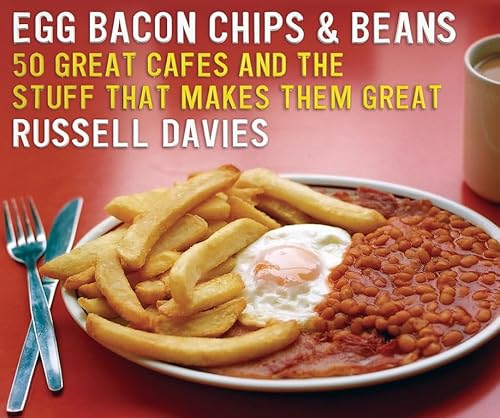 9780007213788: Egg, Bacon, Chips & Beans: 50 Great Cafes and the Stuff That Makes Them Great