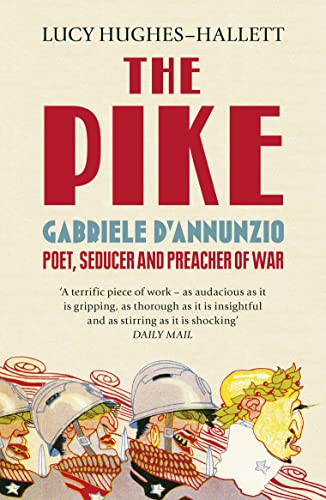 Stock image for The Pike : Gabriele d'Annunzio, Poet, Seducer and Preacher of War for sale by Better World Books