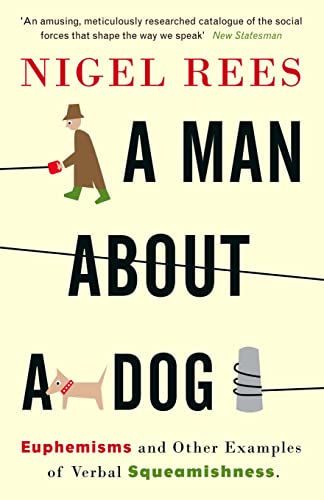 9780007214549: A Man About A Dog: Euphemisms and Other Examples of Verbal Squeamishness