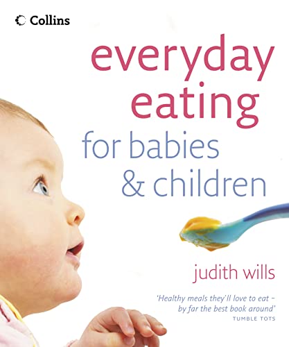 Beispielbild fr Everyday Eating for Babies and Children: Healthy Food They Will Love zum Verkauf von WorldofBooks