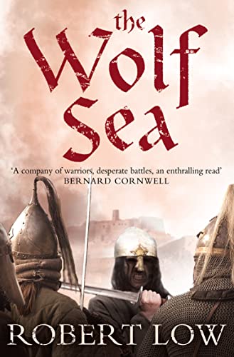 Stock image for The Wolf Sea. Robert Low (Oathsworn) for sale by SecondSale