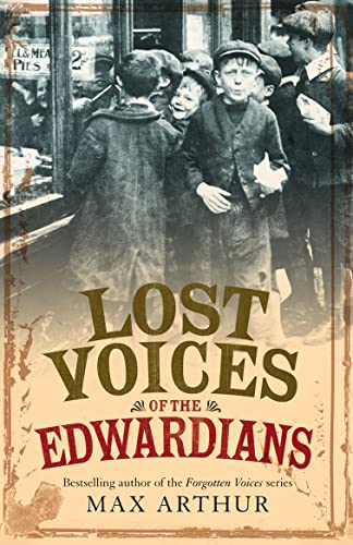 Stock image for Lost Voices of the Edwardians: 1901 "1910 in Their Own Words for sale by WorldofBooks