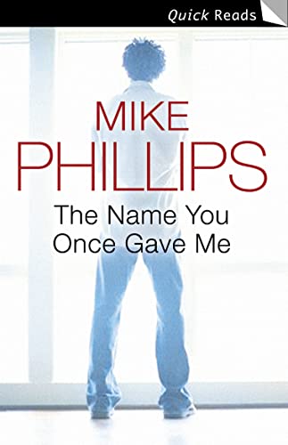 The Name You Once Gave Me (Quick Reads) (9780007216710) by Phillips, Mike