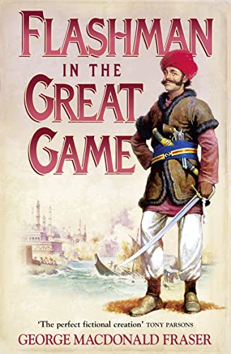 Imagen de archivo de Flashman in the Great Game: From the Flashman Papers, 1856-1858 a la venta por SecondSale