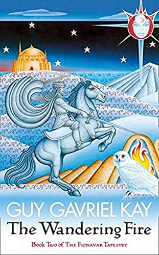 9780007217250: THE WANDERING FIRE: The Fionavar Tapestry Book Two