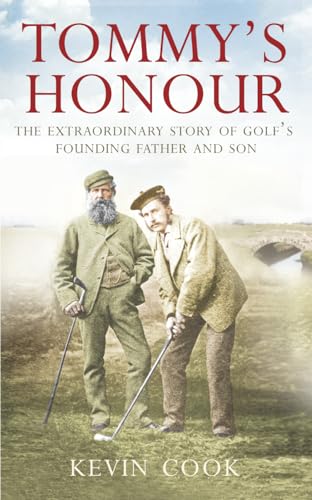 Beispielbild fr Tommys Honour: The Extraordinary Story of Golfs Founding Father and Son zum Verkauf von WorldofBooks