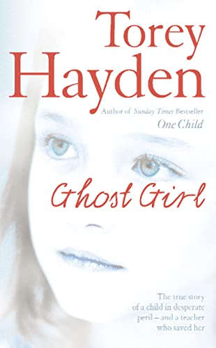 9780007218646: GHOST GIRL: The true story of a child in desperate peril – and a teacher who saved her