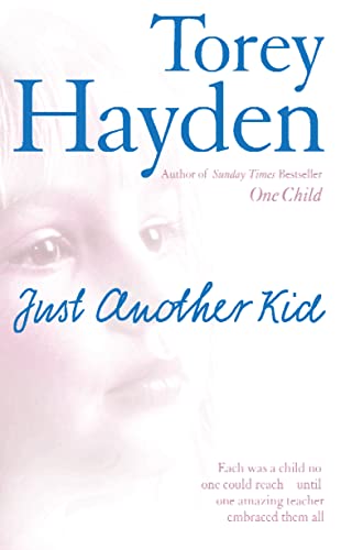 9780007218653: Just Another Kid: Each was a child no one could reach - until one amazing teacher embraced them all