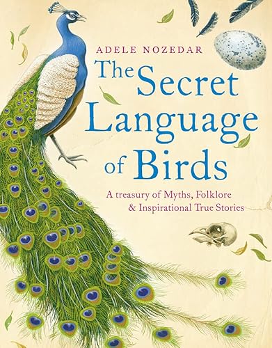 Stock image for The Secret Language of Birds: A Treasury of Myths, Folklore and Inspirational True Stories for sale by ThriftBooks-Dallas