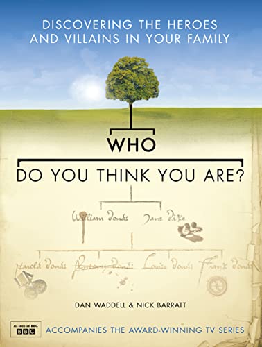 Stock image for Who Do You Think You Are?: Discovering the Heroes and Villains in Your Family for sale by ThriftBooks-Atlanta