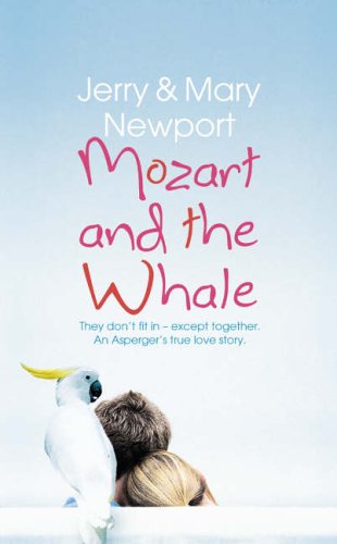 Mozart and the Whale: They Don't Fit in, Except Together - An Asperger's True Love Story. (9780007221424) by Newport, Jerry; Newport, Mary