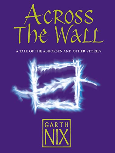 9780007221455: Across The Wall: A Tale of the Abhorsen and Other Stories