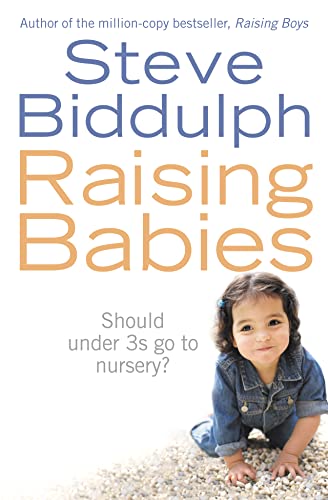 Raising Babies: Should under 3s go to nursery? (9780007221929) by STEVE BIDDULPH
