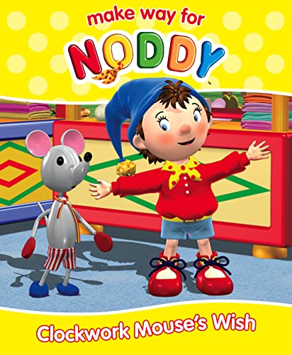 Imagen de archivo de Clockwork Mouse  s Wish (Make Way for Noddy, Book 23): No. 23 a la venta por WorldofBooks