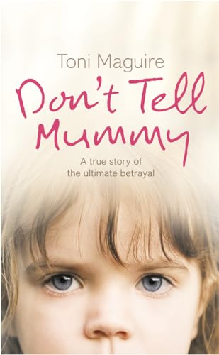 Beispielbild fr Don  t Tell Mummy: A True Story of the Ultimate Betrayal zum Verkauf von WorldofBooks