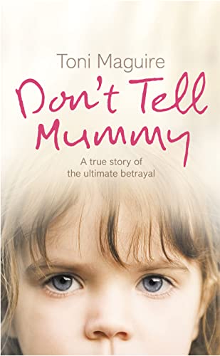Imagen de archivo de Don  t Tell Mummy: A True Story of the Ultimate Betrayal a la venta por AwesomeBooks
