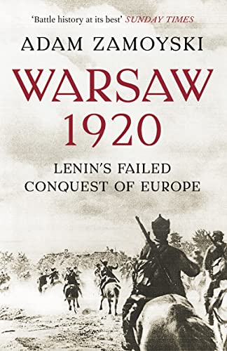 Warsaw 1920 : Lenin'S Failed Conquest of Europe - Adam Zamoyski