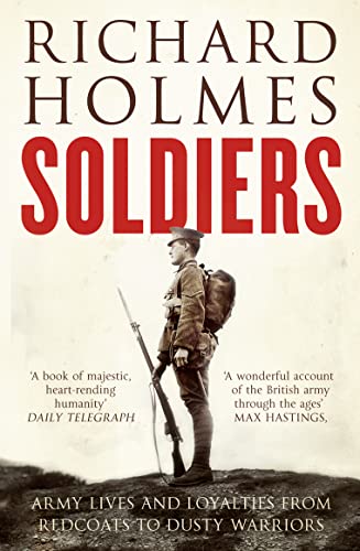 9780007225705: Soldiers: Army Lives and Loyalties from Redcoats to Dusty Warriors