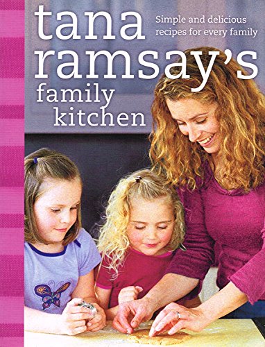 Beispielbild fr Tana Ramsay  s Family Kitchen: Simple and Delicious Recipes for Every Family zum Verkauf von WorldofBooks