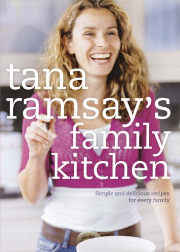 9780007225781: Tana Ramsay's Family Kitchen: Simple and Delicious Recipes for Every Family