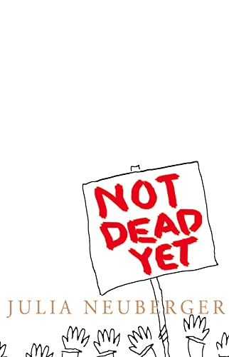 9780007226467: Not Dead Yet: A Manifesto for Old Age