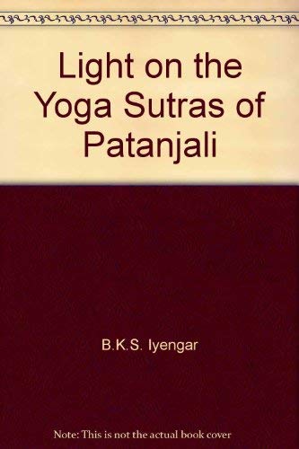 Light on the Yoga Sutras of Patanjali (9780007227914) by Iyengar, B.K.S.