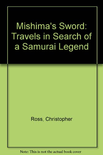 9780007228119: Mishima’s Sword: Travels in Search of a Samurai Legend