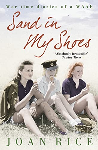 Imagen de archivo de Sand In My Shoes: Coming of Age in the Second World War: A WAAFs Diary a la venta por WorldofBooks