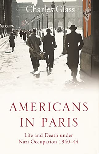 Imagen de archivo de Americans in Paris : Life and Death under Nazi Occupation 1940-44 a la venta por Better World Books