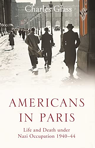 Stock image for Americans in Paris : Life and Death under Nazi Occupation 1940-44 for sale by Better World Books