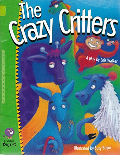 9780007228690: Crazy Critters: A rhyming playscript that's lots of fun to read or perform. (Collins Big Cat): Band 12/Copper