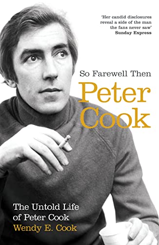 Stock image for So Farewell Then: The Biography of Peter Cook for sale by Housing Works Online Bookstore