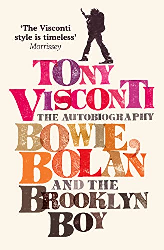 9780007229451: Tony Visconti: The Autobiography: Bowie, Bolan and the Brooklyn Boy